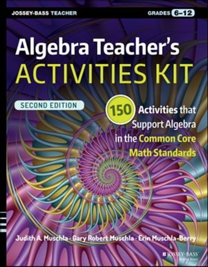 Algebra Teacher's Activities Kit, Judith A. Muschla ; Erin Muschla-Berry ; Gary R. Muschla - Ebook - 9781119045595