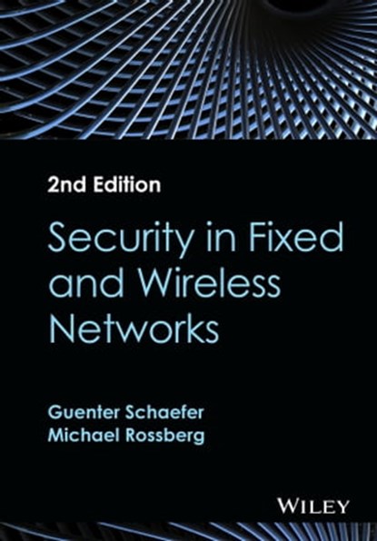 Security in Fixed and Wireless Networks, Guenter Schaefer ; Michael Rossberg - Ebook - 9781119049876