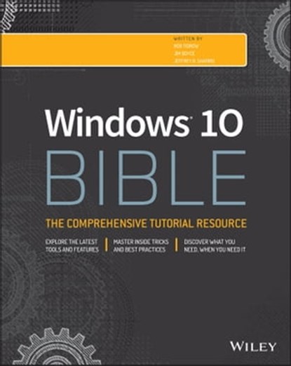 Windows 10 Bible, Rob Tidrow ; Jim Boyce ; Jeffrey R. Shapiro - Ebook - 9781119050131