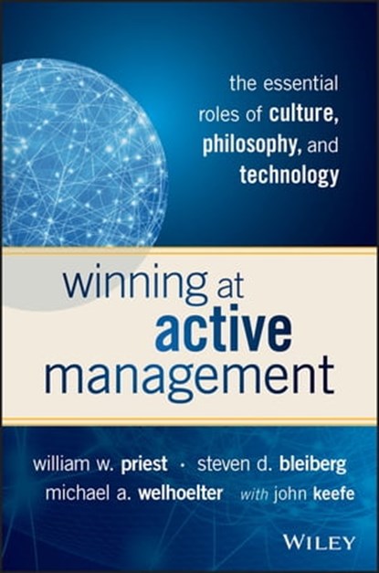 Winning at Active Management, William W. Priest ; Steven D. Bleiberg ; Michael A. Welhoelter - Ebook - 9781119051909