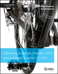 Mastering Autodesk Inventor 2016 and Autodesk Inventor LT 2016 | Munford, Paul ; Normand, Paul | 
