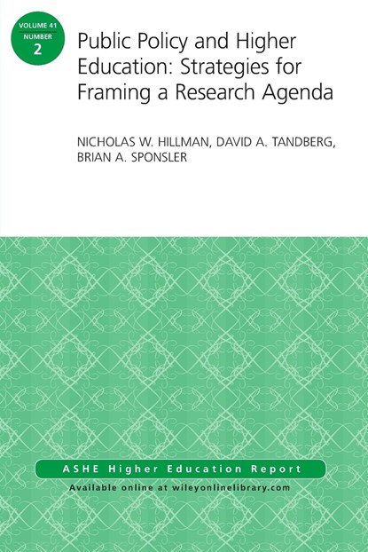 Public Policy and Higher Education: Strategies for Framing a Research Agenda, Nicholas W Hillman ; David A Tandberg ; Brian A Sponsler - Paperback - 9781119067818