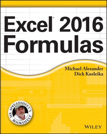 Excel 2016 Formulas, Michael (McKinney Alexander ; Richard Kusleika - Paperback - 9781119067863