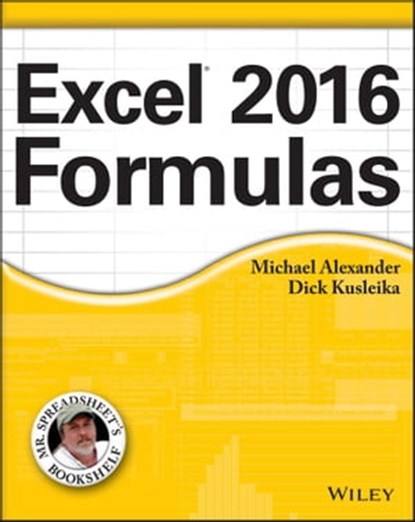 Excel 2016 Formulas, Michael Alexander ; Richard Kusleika - Ebook - 9781119067986
