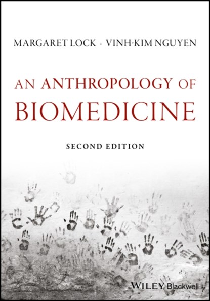 An Anthropology of Biomedicine, Margaret M. (McGill University Lock ; Vinh-Kim (Max Planck Institute for Social Anthropology) Nguyen - Paperback - 9781119069133