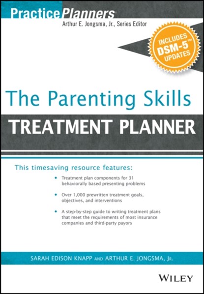 The Parenting Skills Treatment Planner, with DSM-5 Updates, DAVID J. (LIFE GUIDANCE SERVICES,  Grand Rapids, MI, USA) Berghuis ; Sarah Edison (Cline/Fay Institute, Chicago) Knapp - Paperback - 9781119073123