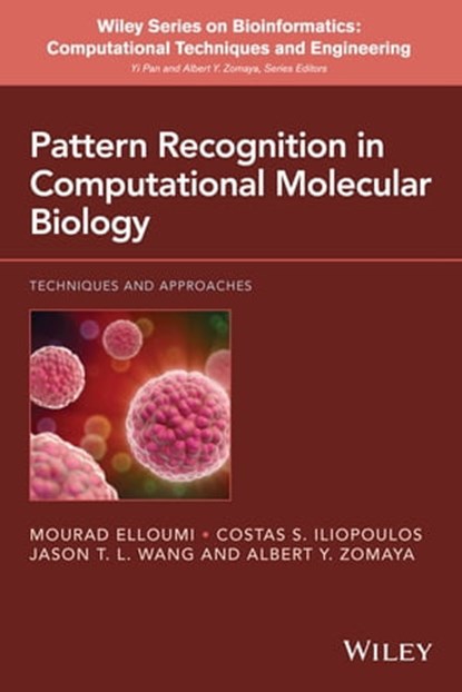 Pattern Recognition in Computational Molecular Biology, Mourad Elloumi ; Costas Iliopoulos ; Jason T. L. Wang ; Albert Y. Zomaya ; Yi Pan - Ebook - 9781119078869