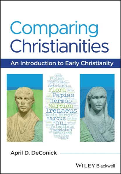 Comparing Christianities, April D. (Rice University DeConick - Paperback - 9781119086031