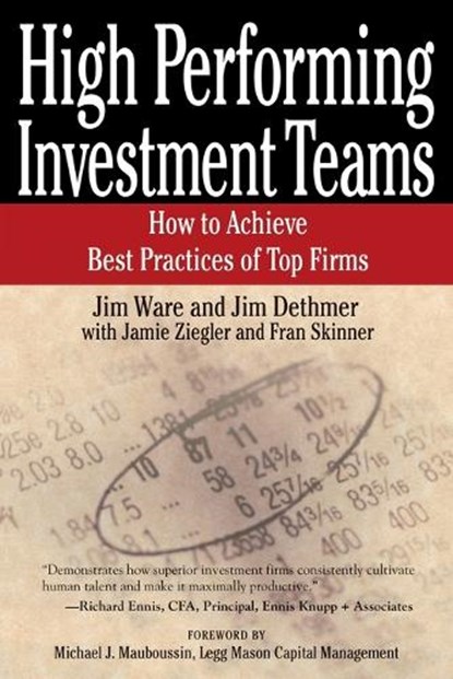 High Performing Investment Teams, Jim Ware ; Jim Dethmer ; Jamie Ziegler ; Fran Skinner - Paperback - 9781119087007