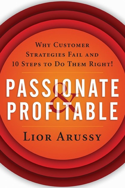Passionate and Profitable, Lior Arussy - Paperback - 9781119090878