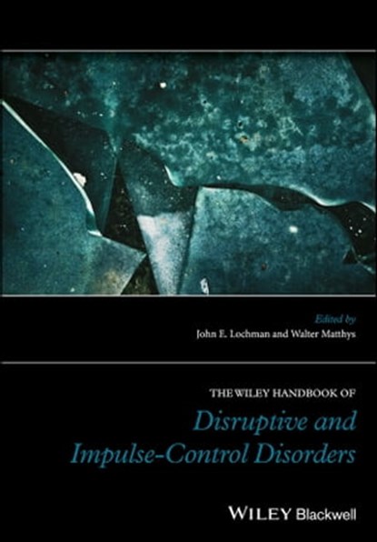 The Wiley Handbook of Disruptive and Impulse-Control Disorders, niet bekend - Ebook - 9781119092223