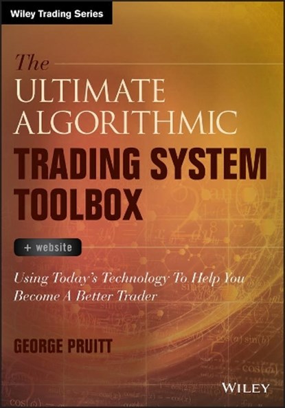 The Ultimate Algorithmic Trading System Toolbox + Website, GEORGE (UNIVERSITY OF NORTH CAROLINA,  Asheville, NC) Pruitt - Gebonden - 9781119096573