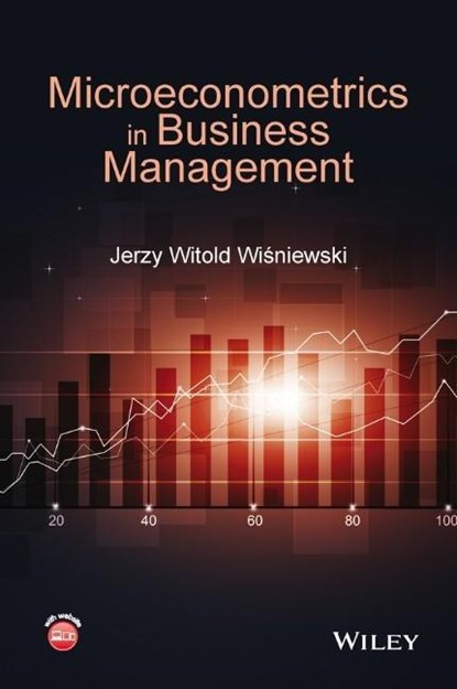 Microeconometrics in Business Management, JERZY WITOLD (DEPARTMENT OF ECONOMETRICS AND STATISTICS,  Nicholas Copernicus University, Poland) Wisniewski - Gebonden - 9781119096801