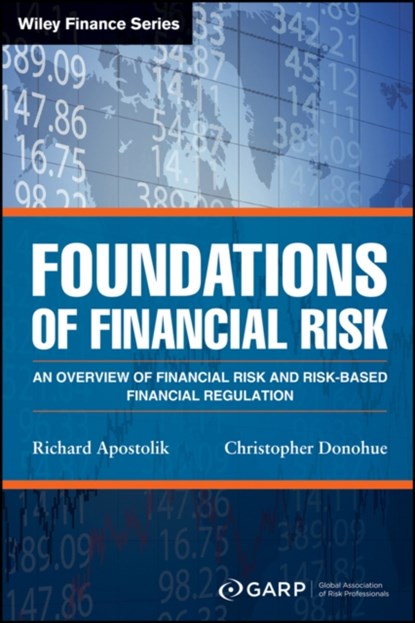 Foundations of Financial Risk, GARP (Global Association of Risk Professionals) ; Richard Apostolik ; Christopher Donohue - Paperback - 9781119098058