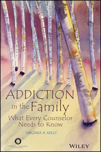 Addiction in the Family, Virginia A. Kelly - Ebook - 9781119098287