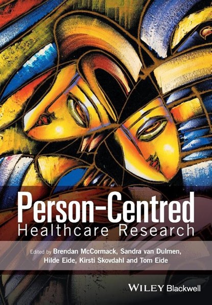 Person-Centred Healthcare Research, Brendan (University of Ulster) McCormack ; Sandra van Dulmen ; Hilde Eide - Paperback - 9781119099604