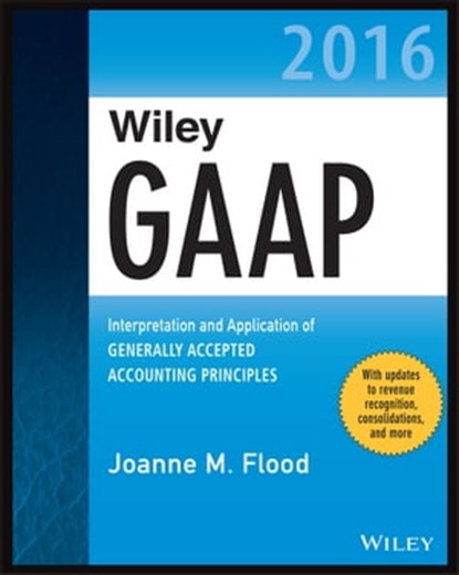 Wiley GAAP 2016, Joanne M. Flood - Ebook - 9781119106074