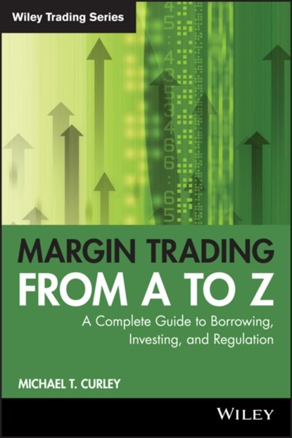 Margin Trading from A to Z, Michael T. Curley - Paperback - 9781119108511