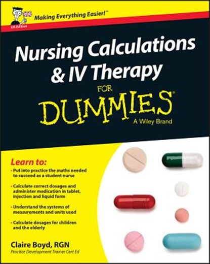 Nursing Calculations and IV Therapy For Dummies - UK, CLAIRE (PRACTICE DEVELOPMENT TRAINER,  North Bristol NHS Trust) Boyd - Paperback - 9781119114161