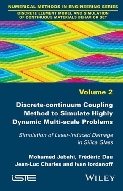Discrete-continuum Coupling Method to Simulate Highly Dynamic Multi-scale Problems, Mohamed Jebahi ; Ivan Iordanoff ; Jean-Luc Charles ; Frédéric Dau - Ebook - 9781119119289