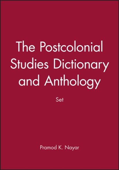 The Postcolonial Studies Dictionary and Anthology Set, Pramod K. (University of Hyderabad Nayar - Paperback - 9781119120308