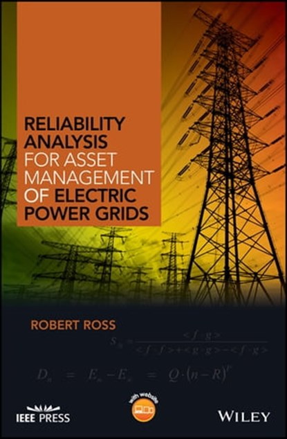 Reliability Analysis for Asset Management of Electric Power Grids, Robert Ross - Ebook - 9781119125198