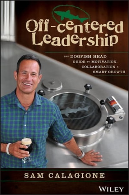 Off-Centered Leadership, Sam Calagione - Ebook - 9781119141716