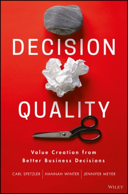 Decision Quality, Carl Spetzler ; Hannah Winter ; Jennifer Meyer - Gebonden - 9781119144670