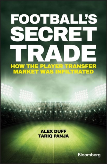 Football's Secret Trade, Alex Duff ; Tariq Panja - Gebonden - 9781119145424