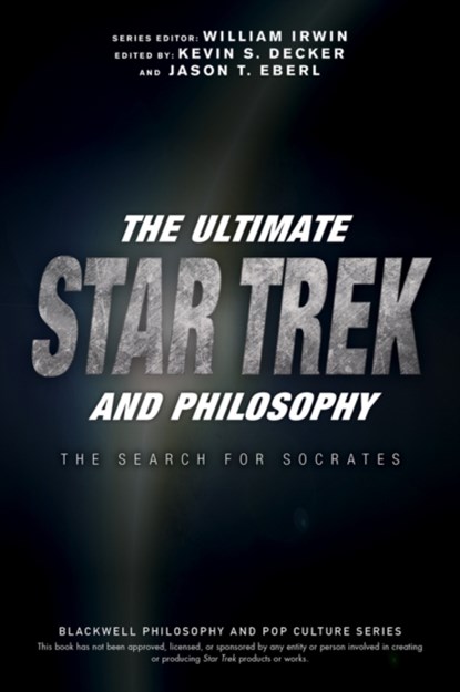 The Ultimate Star Trek and Philosophy, Kevin S. (Eastern Washington University Decker ; Jason T. (Indiana University-Purdue University Indianapolis Eberl ; William (Wilkes-Barre Irwin - Paperback - 9781119146001