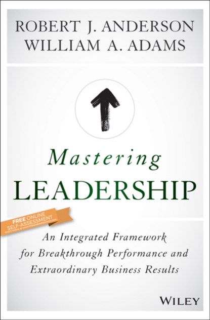 Mastering Leadership, Robert J. Anderson ; William A. (University of Cambridge) Adams - Gebonden - 9781119147190