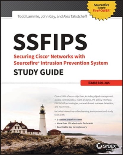 SSFIPS Securing Cisco Networks with Sourcefire Intrusion Prevention System Study Guide, Todd Lammle ; John Gay ; Alex Tatistcheff - Ebook - 9781119155041