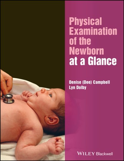 Physical Examination of the Newborn at a Glance, Denise Campbell ; Lyn Dolby - Paperback - 9781119155577