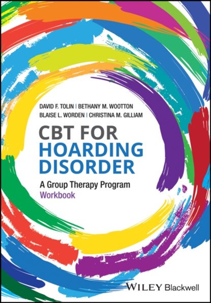 CBT for Hoarding Disorder, David F. Tolin ; Blaise L. Worden ; Bethany M. Wootton ; Christina M. Gilliam - Paperback - 9781119159247
