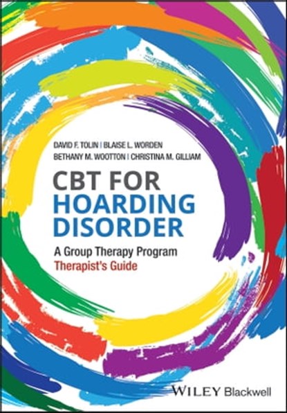CBT for Hoarding Disorder, David F. Tolin ; Blaise L. Worden ; Bethany M. Wootton ; Christina M. Gilliam - Ebook - 9781119159254