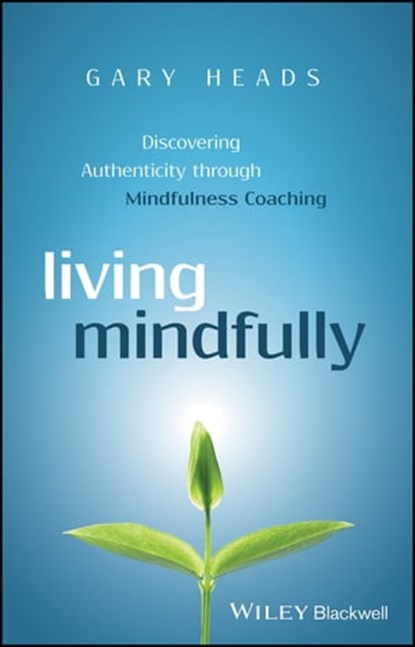 Living Mindfully, Gary Heads - Ebook - 9781119163244