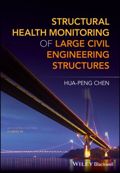 Structural Health Monitoring of Large Civil Engineering Structures, Hua-Peng (East China Jiaotong University Chen - Gebonden - 9781119166436