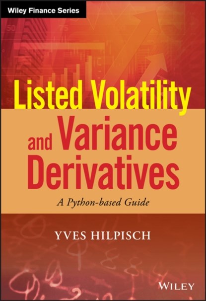 Listed Volatility and Variance Derivatives, Yves Hilpisch - Gebonden - 9781119167914