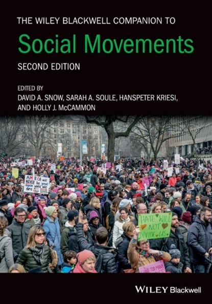 The Wiley Blackwell Companion to Social Movements, DAVID A. (UNIVERSITY OF CALIFORNIA,  Irvine) Snow ; Sarah A. (University of Arizona) Soule ; Hanspeter (University of Zurich) Kriesi ; Holly J. McCammon - Paperback - 9781119168560