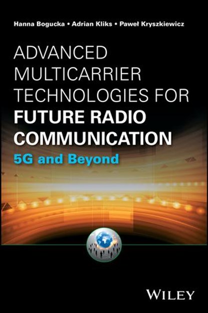 Advanced Multicarrier Technologies for Future Radio Communication, Hanna Bogucka ; Adrian Kliks ; Pawel Kryszkiewicz - Gebonden - 9781119168898