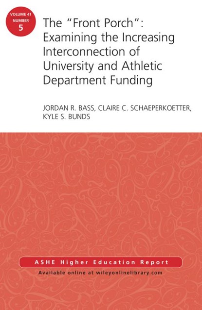 The "Front Porch": Examining the Increasing Interconnection of University and Athletic Department Funding, BASS,  Jordan R. ; Schaeperkoetter, Claire C. ; Bunds, Kyle S. - Paperback - 9781119174493