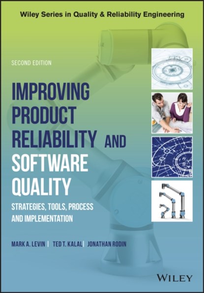Improving Product Reliability and Software Quality, MARK A. (TERADYNE,  Inc., California, USA) Levin ; Ted T. (Teradyne, Inc., California, USA) Kalal ; Jonathan Rodin - Gebonden - 9781119179399