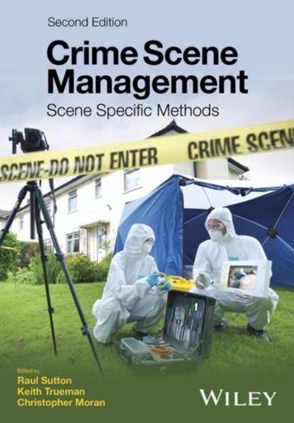 Crime Scene Management, Raul (University of Wolverhampton) Sutton ; Keith (West Midlands Police (Retired)) Trueman ; Christopher Moran - Paperback - 9781119180906