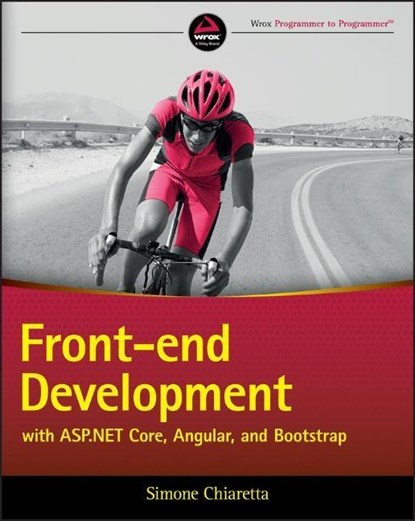 Front-end Development with ASP.NET Core, Angular, and Bootstrap, Simone Chiaretta - Paperback - 9781119181316