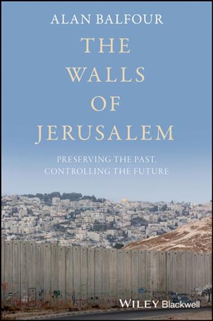 The Walls of Jerusalem, ALAN (SCHOOL OF ARCHITECTURE,  Rensselaer, Troy, New York) Balfour - Gebonden - 9781119182290