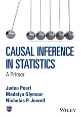 Causal Inference in Statistics - Judea (University of California Pearl ; Madelyn (Carnegie Mellon University Glymour ; Nicholas P. (University of California Jewell - 9781119186847