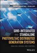 Grid-Integrated and Standalone Photovoltaic Distributed Generation Systems | Zhao, Bo ; Wang, Caisheng ; Zhang, Xuesong | 