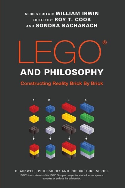 LEGO and Philosophy, Roy T. (University of Minnesota - Twin Cities) Cook ; Sondra Bacharach ; William (Wilkes-Barre Irwin - Paperback - 9781119193975