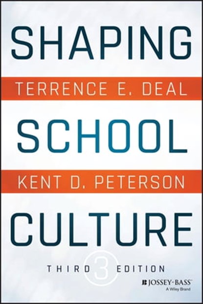 Shaping School Culture, Terrence E. Deal ; Kent D. Peterson - Ebook - 9781119210221