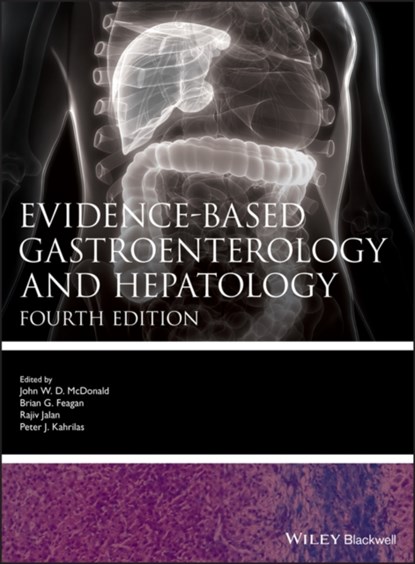 Evidence-based Gastroenterology and Hepatology, JOHN W. D. (LONDON HEALTH SCIENCES CENTRE,  London, Ontario, Canada) McDonald ; Brian G. (London Health Sciences Centre, London,Ontario, Canada) Feagan ; Rajiv Jalan ; Peter J. Kahrilas - Gebonden - 9781119211389